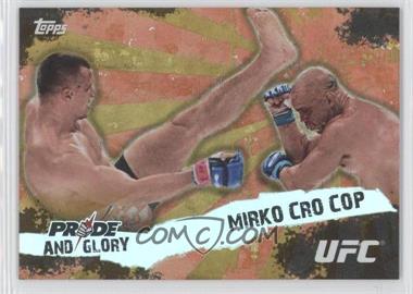 2010 Topps UFC Series 4 - Pride and Glory #PG-1 - Mirko Cro Cop