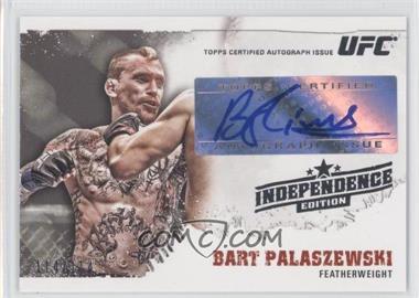 2012 Topps UFC Moment of Truth - Independence Autographs #FEA-BP - Bart Palaszewski /114