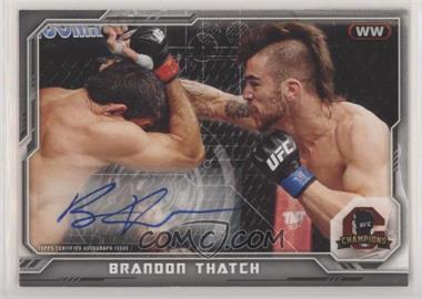 2014 Topps UFC Champions - Fighter Autograph #CFA-BT - Brandon Thatch