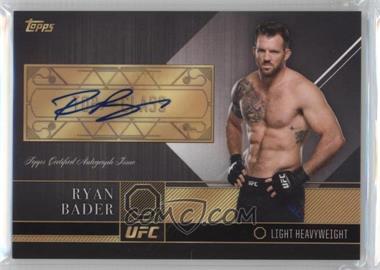 2016 Topps UFC Top of the Class - Autographs #TCA-RBA - Ryan Bader