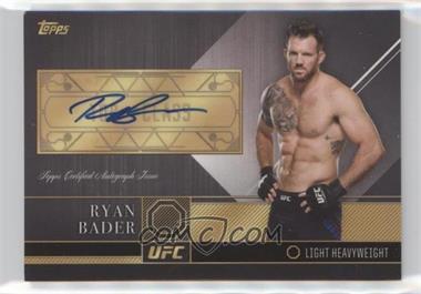 2016 Topps UFC Top of the Class - Autographs #TCA-RBA - Ryan Bader