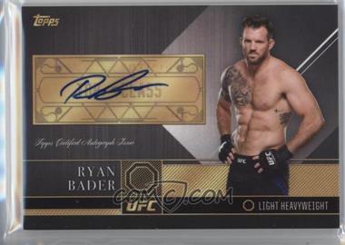 2016 Topps UFC Top of the Class - Autographs #TCA-RBA - Ryan Bader