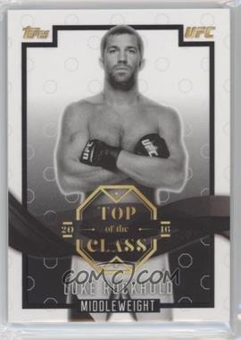 2016 Topps UFC Top of the Class - Top of the Class - Black #TOC-19 - Luke Rockhold