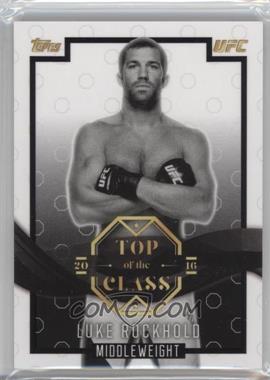 2016 Topps UFC Top of the Class - Top of the Class - Black #TOC-19 - Luke Rockhold