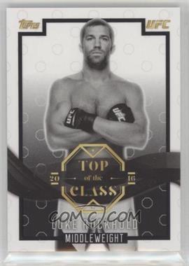 2016 Topps UFC Top of the Class - Top of the Class - Black #TOC-19 - Luke Rockhold