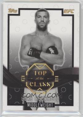 2016 Topps UFC Top of the Class - Top of the Class - Black #TOC-19 - Luke Rockhold