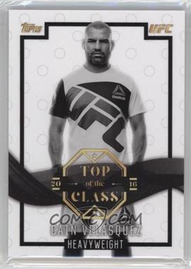 2016 Topps UFC Top of the Class - Top of the Class #TOC-12 - Cain Velasquez