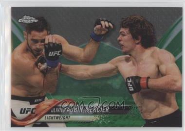 2018 Topps Chrome UFC - [Base] - Green Refractor #87 - Olivier Aubin-Mercier /99