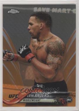 2018 Topps Chrome UFC - [Base] - Orange Refractor #7 - Eryk Anders /25 [EX to NM]