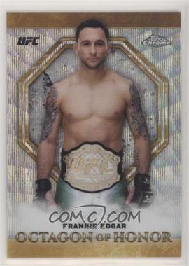 2019 Topps Chrome UFC - Octagon of Honor - Wave #OH-FE - Frankie Edgar /99