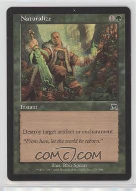 2002 Magic: The Gathering - Onslaught - [Base] #275 - Naturalize