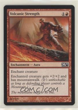 2012 Magic: The Gathering - Core Set: 2013 - Booster Pack [Base] #155 - Volcanic Strength