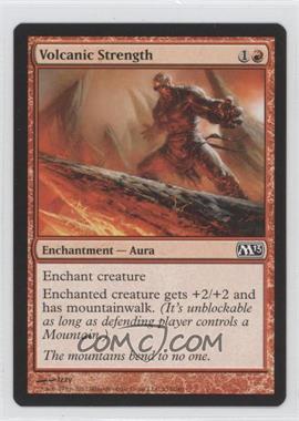 2012 Magic: The Gathering - Core Set: 2013 - Booster Pack [Base] #155 - Volcanic Strength