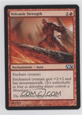 2012 Magic: The Gathering - Core Set: 2013 - Booster Pack [Base] #155 - Volcanic Strength