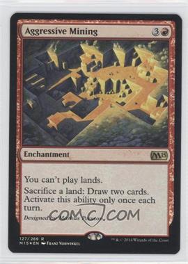 2014 Magic: The Gathering - Core Set: 2015 - [Base] - Foil #127 - Aggressive Mining