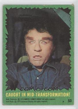 1979 Topps Marvel The Incredible Hulk - [Base] #53 - Caught In Mid-transformation! [Good to VG‑EX]