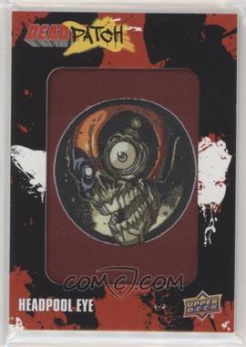 2019 Upper Deck Marvel Deadpool - Deadpatch #DP21 - Tier 1 - Headpool Eye