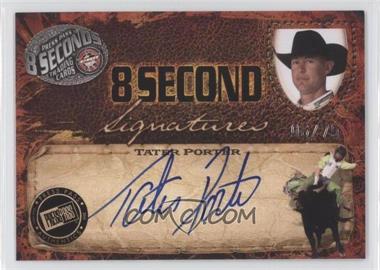 2009 Press Pass 8 Seconds - Signatures - Blue Ink #_TAPO - Tater Porter /75