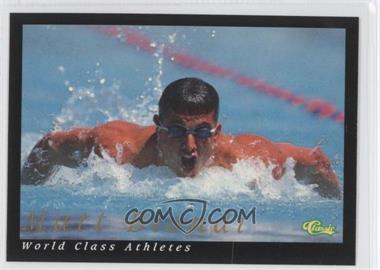 1992 Classic World Class Athletes - [Base] #4 - Matt Biondi