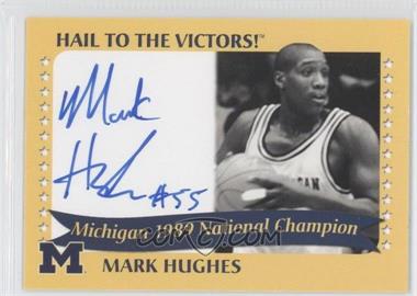 2003-07 TK Legacy Michigan Wolverines - Hail to the Victors! Autographs #1989B - Mark Hughes