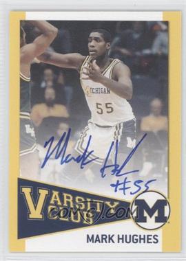 2003-07 TK Legacy Michigan Wolverines - Varsity Club Autographs #VC12 - Mark Hughes