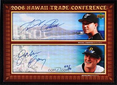 2006 Upper Deck Hawaii Trade Conference - Dual Autographs #HTC2-BC - Miguel Cabrera, Jason Bay /10