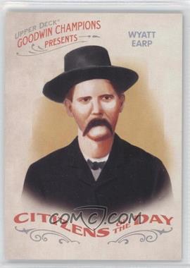 2009 Upper Deck Goodwin Champions - Citizens of the Day #CD-12 - Wyatt Earp