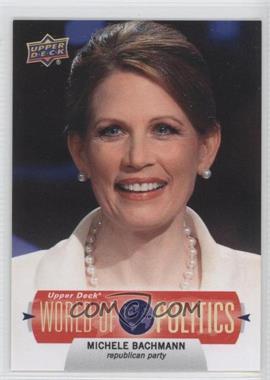 2011 Upper Deck World of Sports - World of Politics #WP-4 - Michelle Bachmann