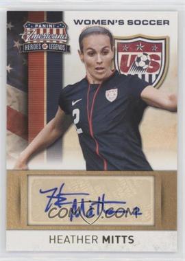 2012 Panini Americana Heroes & Legends - US Women's Soccer Team - Signatures #9 - Heather Mitts /159