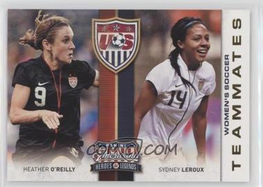 2012 Panini Americana Heroes & Legends - US Women's Soccer Team Teammates #7 - Heather O'Reilly, Sydney Leroux