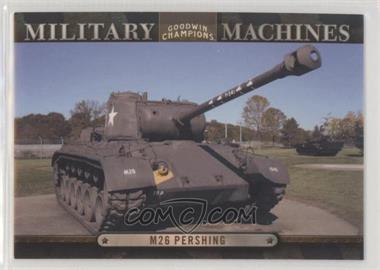 2012 Upper Deck Goodwin Champions - Military Machines #MM 22 - M26 Pershing