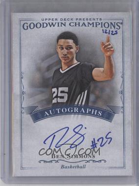 2016 Upper Deck Goodwin Champions - Autographs - Inscriptions #A-BS - Ben Simmons "#25" /25