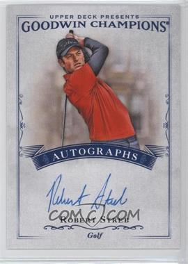 2016 Upper Deck Goodwin Champions - Autographs #A-RS - Robert Streb