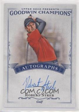 2016 Upper Deck Goodwin Champions - Autographs #A-RS - Robert Streb