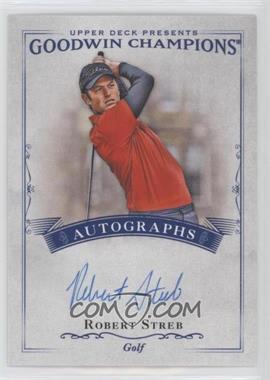 2016 Upper Deck Goodwin Champions - Autographs #A-RS - Robert Streb