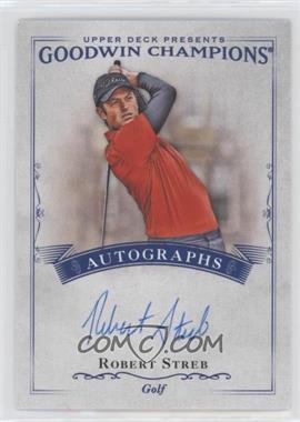 2016 Upper Deck Goodwin Champions - Autographs #A-RS - Robert Streb