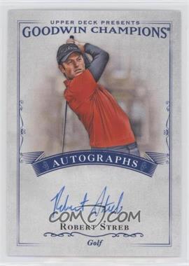 2016 Upper Deck Goodwin Champions - Autographs #A-RS - Robert Streb