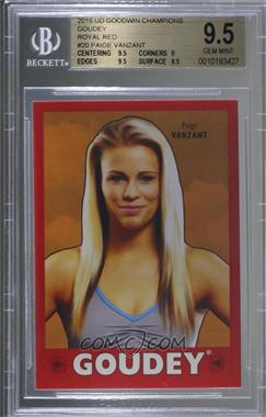 2016 Upper Deck Goodwin Champions - Goudey - Royal Red #20 - Paige VanZant [BGS 9.5 GEM MINT]