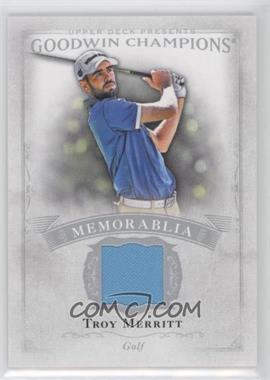 2016 Upper Deck Goodwin Champions - Memorabilia #M-ME - Troy Merritt