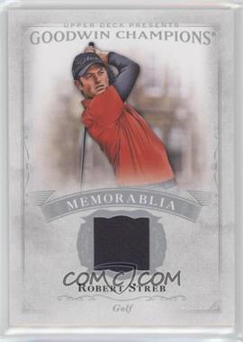 2016 Upper Deck Goodwin Champions - Memorabilia #M-RS - Robert Streb