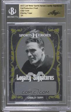 2017 Leaf Metal Sports Heroes - Loyalty Signatures - Pre-Production Proof Gold Prismatic #_CHTR - Charley Trippi /1 [BGS Authentic]