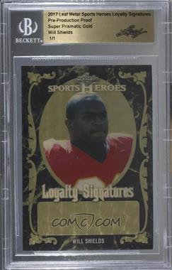 2017 Leaf Metal Sports Heroes - Loyalty Signatures - Pre-Production Proof Gold Super Prismatic #WISH - Will Shields /1 [BGS Encased]