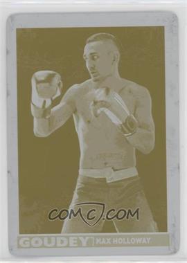 2017 Upper Deck Goodwin Champions - Goudey - Printing Plate Yellow #G12 - Max Holloway /1 [EX to NM]