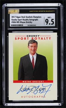 2017 Upper Deck Goodwin Champions - Goudey Sport Royalty Autographs #SRA-WG - Wayne Gretzky [CSG 9.5 Mint Plus]