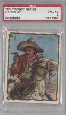 1909-12 Hassan Cowboy Series - Tobacco T53 #HAUP - Hands Up! [PSA 4 VG‑EX]