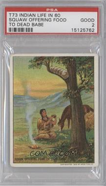 1910 Hassan Indian Life in the "60's" - T73 #_SQOF - Squaw Offering Food To  Dead Babe [PSA 2 GOOD]