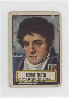 1952 Topps Look 'n See - [Base] #73 - Robert Fulton [Poor to Fair]