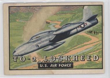 1952 Topps Wings - Friend or Foe - R707-4 #141 - TO-2 Lockheed [Good to VG‑EX]