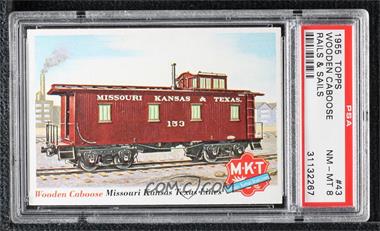 1955 Topps Rails and Sails - [Base] #43 - Wooden Caboose [PSA 8 NM‑MT]