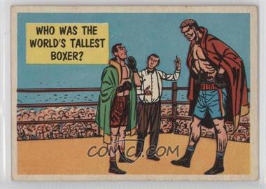 1957 Topps Isolation Booth - [Base] #67 - Who Was The World's Tallest Boxer?